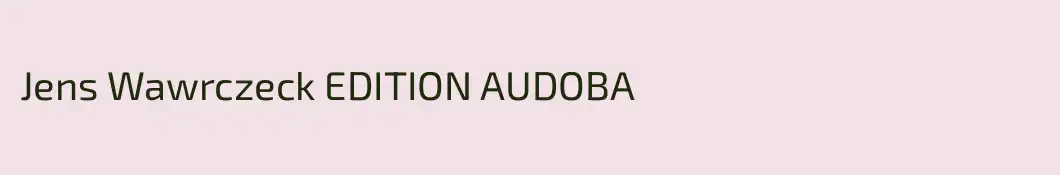 Jens Wawrczeck EDITION AUDOBA